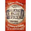 Grain and Fire: A History of Baking in the American South - Hardcover