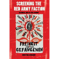 Screening the Red Army Faction: Historical and Cultural Memory - Paperback