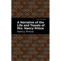 A Narrative of the Life and Travels of Mrs. Nancy Prince - Paperback