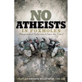 No Atheists in Foxholes: Reflections and Prayers from the Front - Paperback