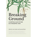 Breaking Ground: Charting Our Future in a Pandemic Year - Hardcover