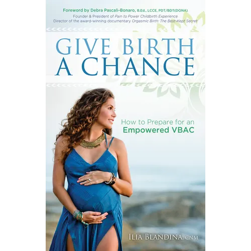 Give Birth a Chance: How to Prepare for an Empowered Vbac - Paperback