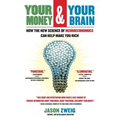 Your Money and Your Brain: How the New Science of Neuroeconomics Can Help Make You Rich - Paperback