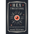Hex Twisting: Countermagick Spells for the Irritated Witch - Paperback