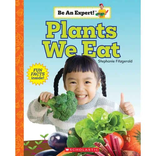 Plants We Eat (Be an Expert!): Volume 17 - Paperback