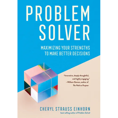Problem Solver: Maximizing Your Strengths to Make Better Decisions - Paperback