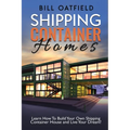 Shipping Container Homes: Learn How To Build Your Own Shipping Container House and Live Your Dream! - Paperback