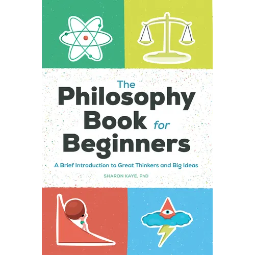 The Philosophy Book for Beginners: A Brief Introduction to Great Thinkers and Big Ideas - Paperback
