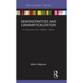 Demonstratives and Grammaticalization: A Perspective from Modern Turkish - Hardcover