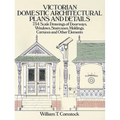 Victorian Domestic Architectural Plans and Details: 734 Scale Drawings of Doorways, Windows, Staircases, Moldings, Cornices, and Other Elements - Paperback