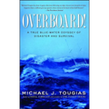Overboard!: A True Blue-Water Odyssey of Disaster and Survival - Paperback