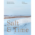 Salt & Time: Recipes from a Russian Kitchen - Paperback
