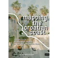 Mapping the Croatian Coast: A Road Trip to Architectural Legacies of Cold War and Tourism Boom - Paperback