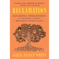 Reclamation: Sally Hemings, Thomas Jefferson, and a Descendant's Search for Her Family's Lasting Legacy - Paperback