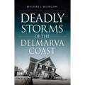 Deadly Storms of the Delmarva Coast - Paperback