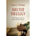 Shelter Theology: The Religious Lives of People without Homes - Hardcover