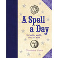 A Spell a Day: For Health, Wealth, Love, and More - Hardcover