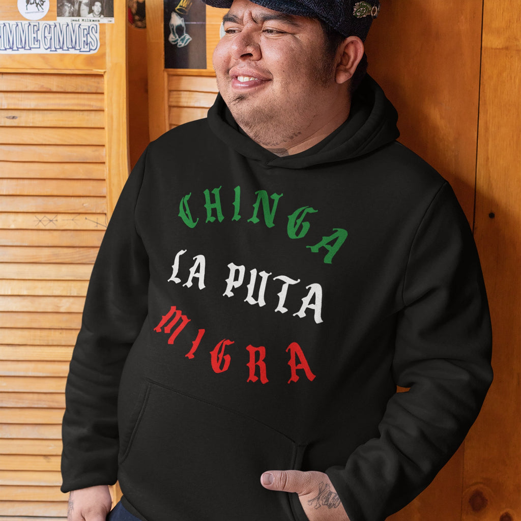 Chinga La Migra Mexico Hoodie & Sweatshirt