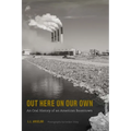 Out Here on Our Own: An Oral History of an American Boomtown - Paperback