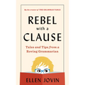 Rebel with a Clause: Tales and Tips from a Roving Grammarian - Hardcover