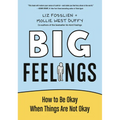 Big Feelings: How to Be Okay When Things Are Not Okay - Hardcover