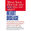 What Your Doctor May Not Tell You about (Tm): Heart Disease - Paperback