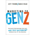 Marketing to Gen Z: The Rules for Reaching This Vast--And Very Different--Generation of Influencers - Paperback