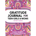 Gratitude Journal for Teen Girls and Moms: Shared Prompts for Connection and Joy - Paperback