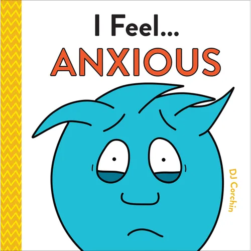 I Feel... Anxious - Hardcover