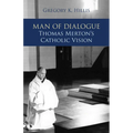 Man of Dialogue: Thomas Merton's Catholic Vision - Paperback