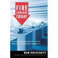 The Fire Someone Today: And Other Surprising Tactics for Making Your Business a Success - Paperback