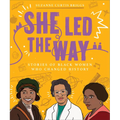 She Led the Way: Stories of Black Women Who Changed History - Paperback