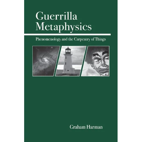 Guerrilla Metaphysics: Phenomenology and the Carpentry of Things - Paperback