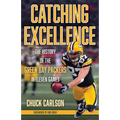 Catching Excellence: The History of the Green Bay Packers in Eleven Games - Hardcover