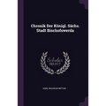 Chronik Der Königl. Sächs. Stadt Bischofswerda - Paperback