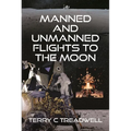 Manned and Unmanned Flights to the Moon - Hardcover