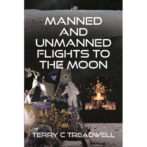 Manned and Unmanned Flights to the Moon - Hardcover
