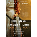 Miss Eliza's English Kitchen: A Novel of Victorian Cookery and Friendship - Paperback