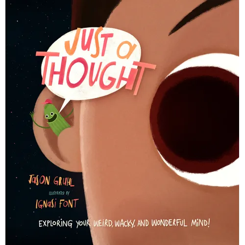 Just a Thought: Exploring Your Weird, Wacky, and Wonderful Mind! - Hardcover