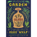 Garden to Glass: Grow Your Drinks from the Ground Up - Paperback