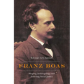Franz Boas: Shaping Anthropology and Fostering Social Justice - Hardcover