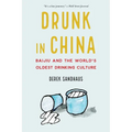 Drunk in China: Baijiu and the World's Oldest Drinking Culture - Paperback