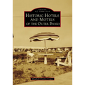 Historic Hotels and Motels of the Outer Banks - Paperback