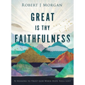 Great Is Thy Faithfulness: 52 Reasons to Trust God When Hope Feels Lost - Hardcover