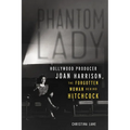 Phantom Lady: Hollywood Producer Joan Harrison, the Forgotten Woman Behind Hitchcock - Paperback