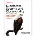 Kubernetes Security and Observability: A Holistic Approach to Securing Containers and Cloud Native Applications - Paperback