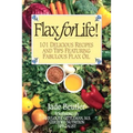 Flax For Life!: 101 Delicious Recipes and Tips Featuring Fabulous Flax Oil - Paperback