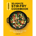 Easy 30-Minute Stir-Fry Cookbook: 100 Asian Recipes for Your Wok or Skillet - Paperback