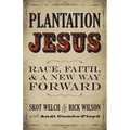 Plantation Jesus: Race, Faith, and a New Way Forward - Paperback