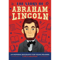The Story of Abraham Lincoln: An Inspiring Biography for Young Readers - Paperback